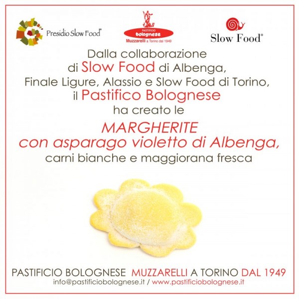 Dalla collaborazione di Slow Food di Albenga, Finale Ligure, Alassio e Slow Food Torino il Pastificio Bolognese ha creato le margherite con asparago violetto di Albenga. Vi aspettiamo in Via San Secondo 69 .